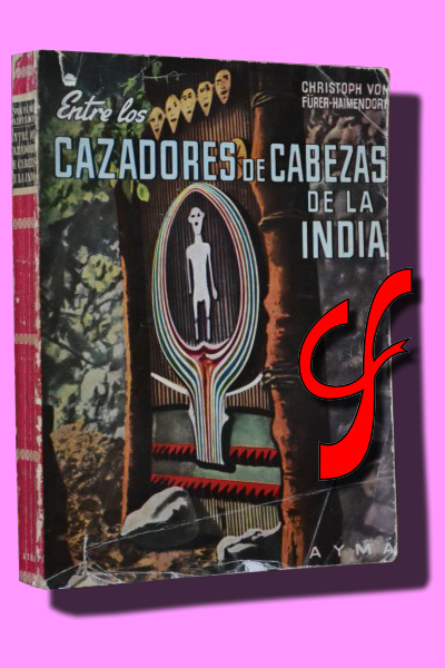 ENTRE LOS CAZADORES DE CABEZAS DE LA INDIA